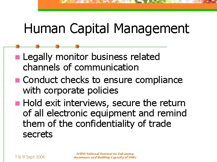 Human Capital Management Legally monitor business related channels of communication n Conduct checks to