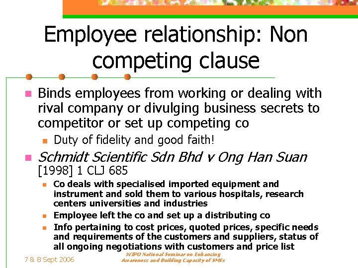 Employee relationship: Non competing clause n Binds employees from working or dealing with rival