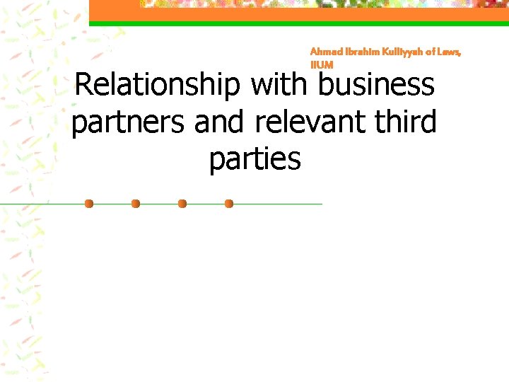 Ahmad Ibrahim Kulliyyah of Laws, IIUM Relationship with business partners and relevant third parties