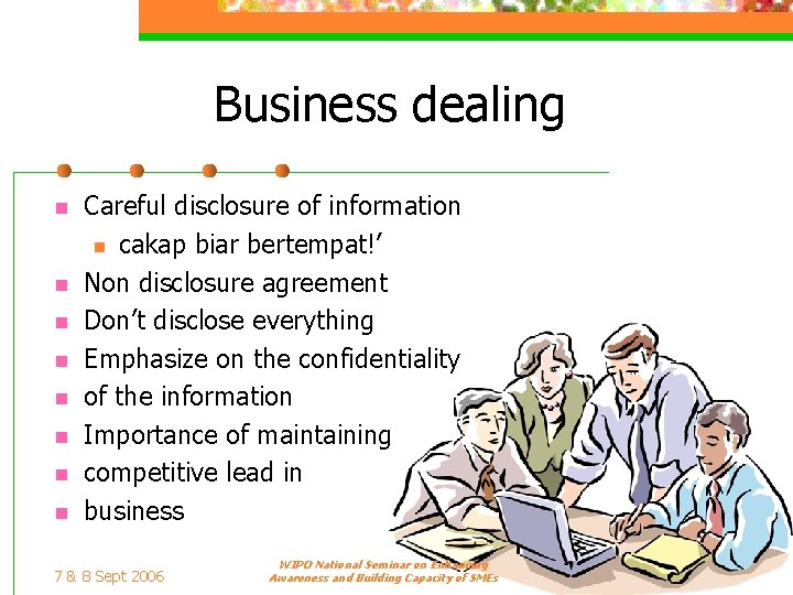 Business dealing n n n n Careful disclosure of information n cakap biar bertempat!’