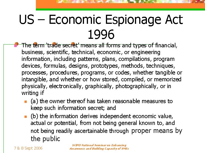 US – Economic Espionage Act 1996 n The term ‘trade secret’ means all forms