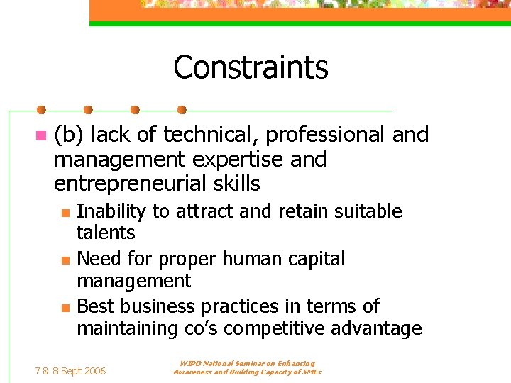 Constraints n (b) lack of technical, professional and management expertise and entrepreneurial skills n