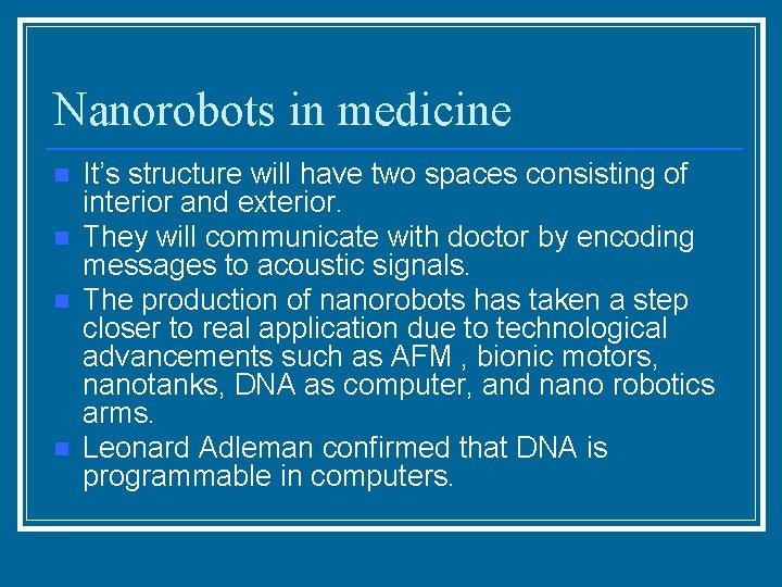 Nanorobots in medicine n n It’s structure will have two spaces consisting of interior