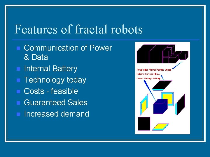 Features of fractal robots n n n Communication of Power & Data Internal Battery