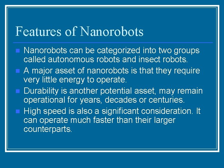 Features of Nanorobots n n Nanorobots can be categorized into two groups called autonomous