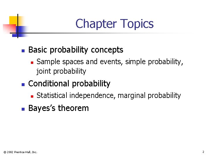 Chapter Topics n Basic probability concepts n n Conditional probability n n Sample spaces