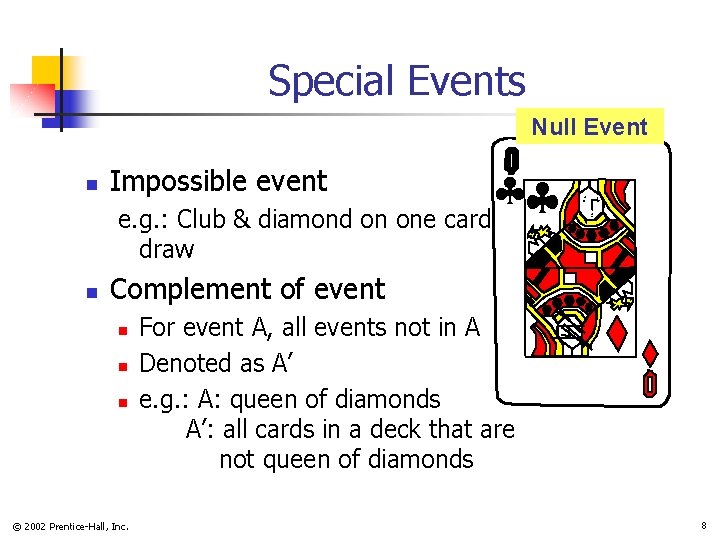 Special Events Null Event n Impossible event e. g. : Club & diamond on