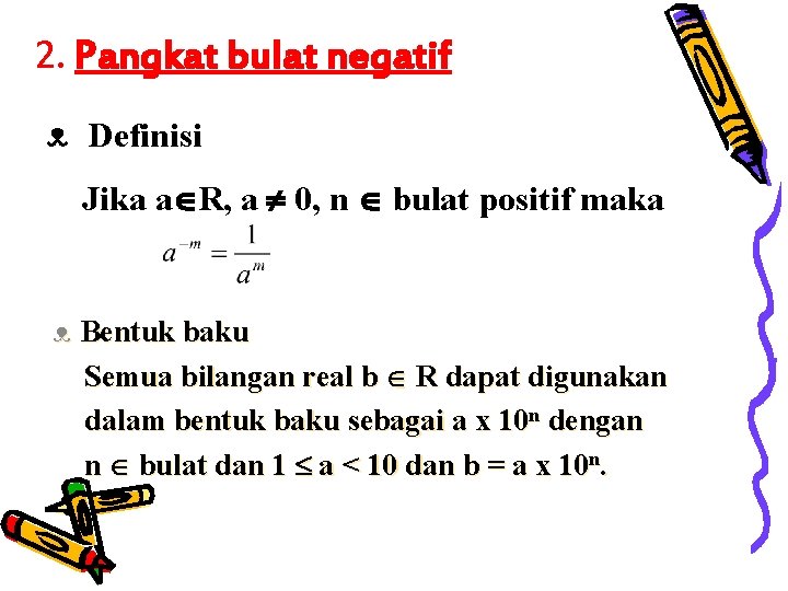 2. Pangkat bulat negatif ᴥ Definisi Jika a R, a 0, n bulat positif