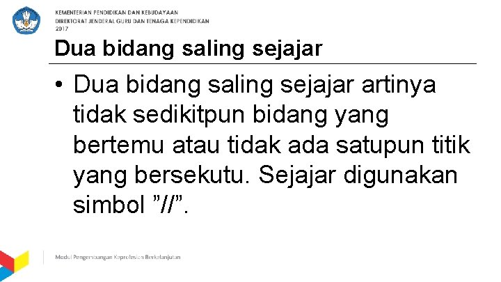 Dua bidang saling sejajar • Dua bidang saling sejajar artinya tidak sedikitpun bidang yang