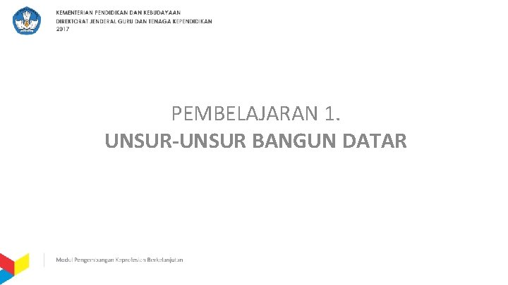 PEMBELAJARAN 1. UNSUR-UNSUR BANGUN DATAR 