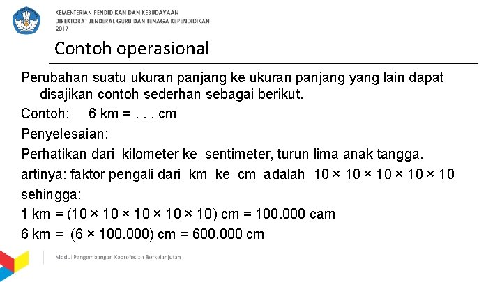 Contoh operasional Perubahan suatu ukuran panjang ke ukuran panjang yang lain dapat disajikan contoh
