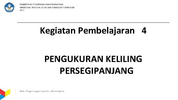 Kegiatan Pembelajaran 4 PENGUKURAN KELILING PERSEGIPANJANG 