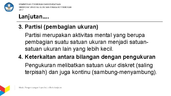 Lanjutan…. 3. Partisi (pembagian ukuran) Partisi merupakan aktivitas mental yang berupa pembagian suatu satuan