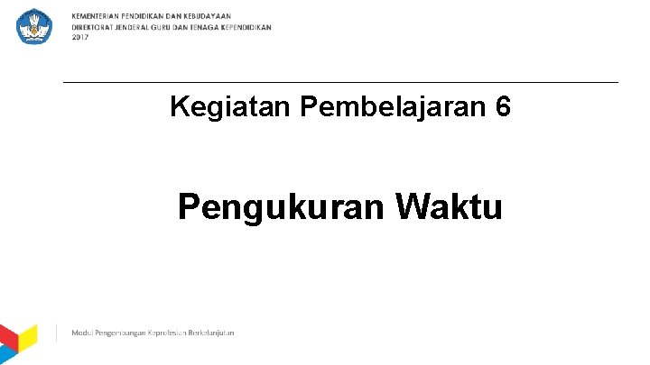 Kegiatan Pembelajaran 6 Pengukuran Waktu 