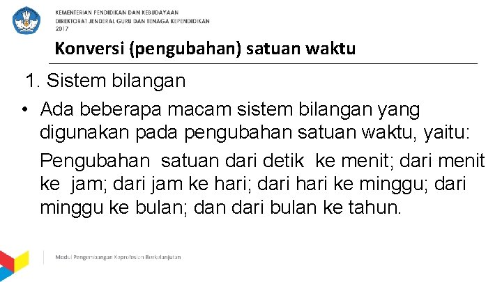 Konversi (pengubahan) satuan waktu 1. Sistem bilangan • Ada beberapa macam sistem bilangan yang