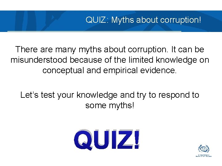 QUIZ: Myths about corruption! There are many myths about corruption. It can be misunderstood