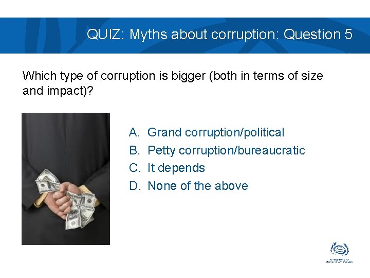 QUIZ: Myths about corruption: Question 5 Which type of corruption is bigger (both in
