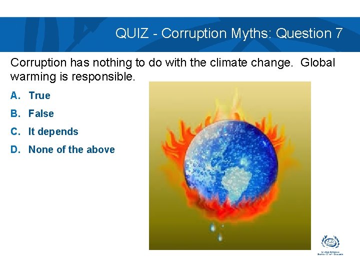 QUIZ - Corruption Myths: Question 7 Corruption has nothing to do with the climate