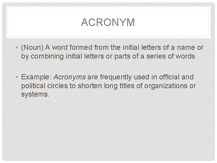 ACRONYM • (Noun) A word formed from the initial letters of a name or