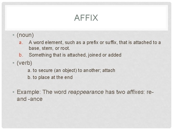 AFFIX • (noun) a. b. A word element, such as a prefix or suffix,