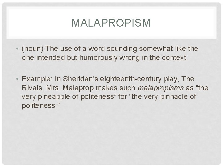 MALAPROPISM • (noun) The use of a word sounding somewhat like the one intended