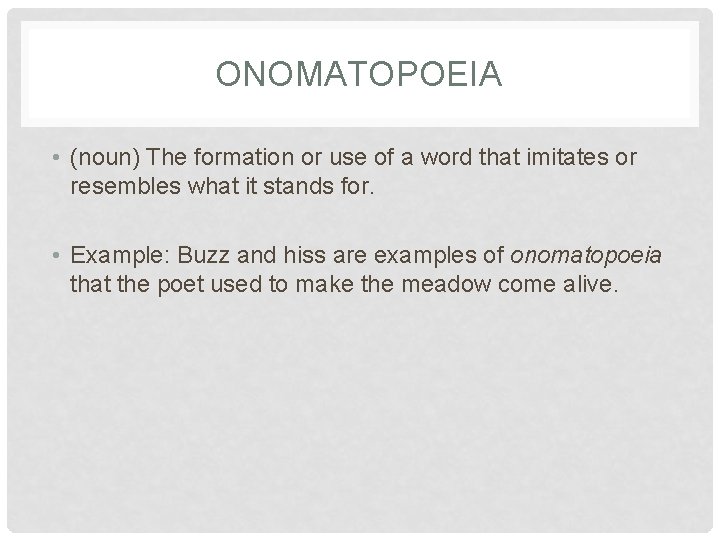ONOMATOPOEIA • (noun) The formation or use of a word that imitates or resembles