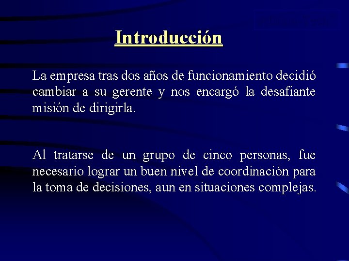 Introducción Afirma-TechÔ La empresa tras dos años de funcionamiento decidió cambiar a su gerente