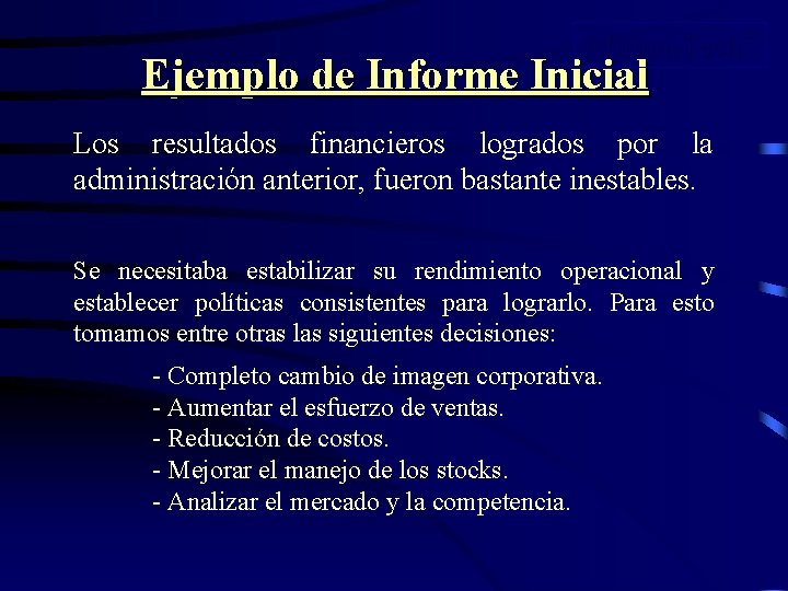 Afirma-TechÔ Ejemplo de Informe Inicial Los resultados financieros logrados por la administración anterior, fueron