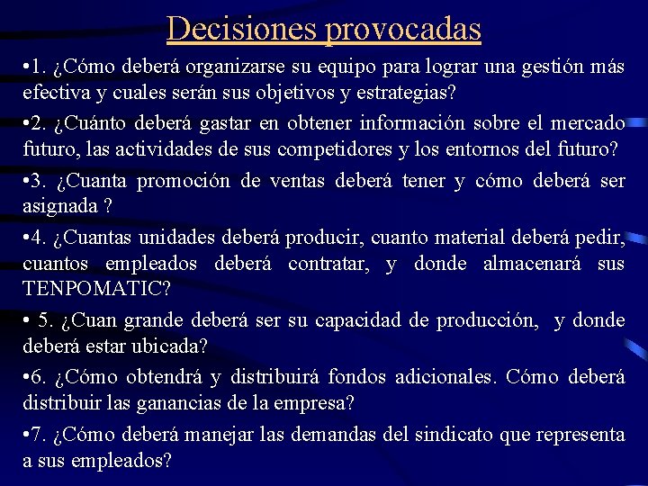 Decisiones provocadas • 1. ¿Cómo deberá organizarse su equipo para lograr una gestión más