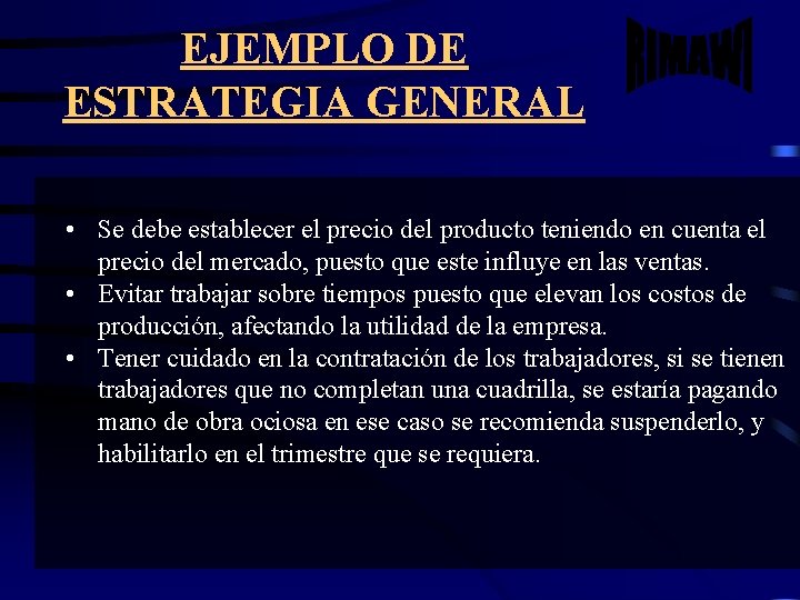 EJEMPLO DE ESTRATEGIA GENERAL • Se debe establecer el precio del producto teniendo en