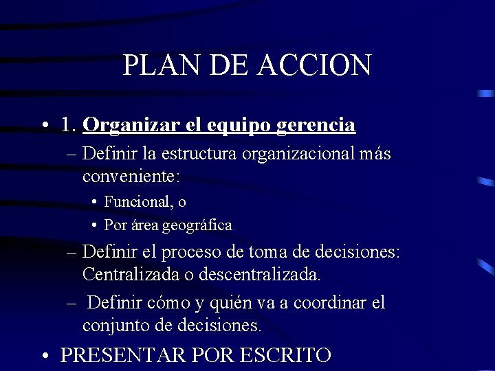 PLAN DE ACCION • 1. Organizar el equipo gerencia – Definir la estructura organizacional