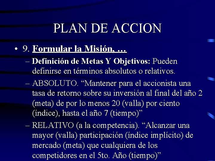 PLAN DE ACCION • 9. Formular la Misión, … – Definición de Metas Y