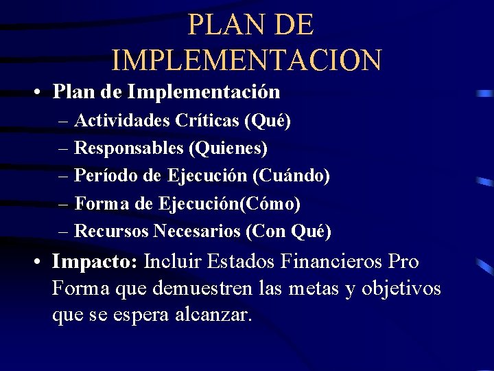 PLAN DE IMPLEMENTACION • Plan de Implementación – Actividades Críticas (Qué) – Responsables (Quienes)