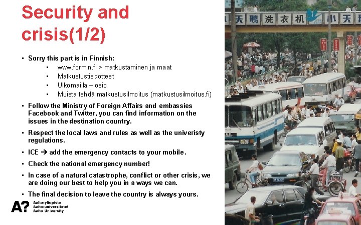 Security and crisis(1/2) • Sorry this part is in Finnish: • www. formin. fi