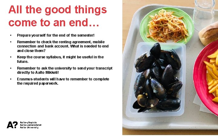 All the good things come to an end… • Prepare yourself for the end