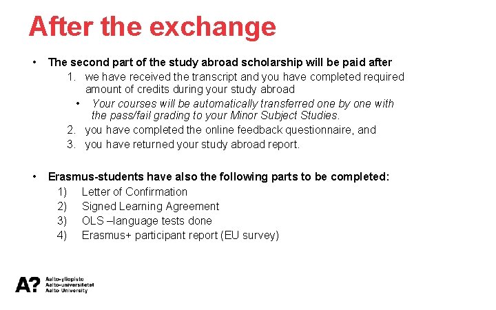 After the exchange • The second part of the study abroad scholarship will be
