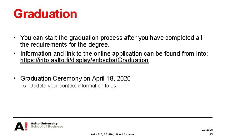 Graduation • You can start the graduation process after you have completed all the