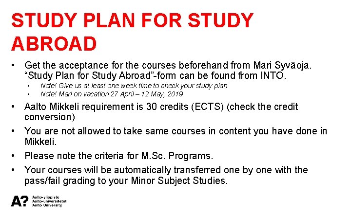 STUDY PLAN FOR STUDY ABROAD • Get the acceptance for the courses beforehand from