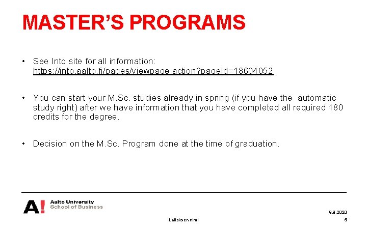 MASTER’S PROGRAMS • See Into site for all information: https: //into. aalto. fi/pages/viewpage. action?