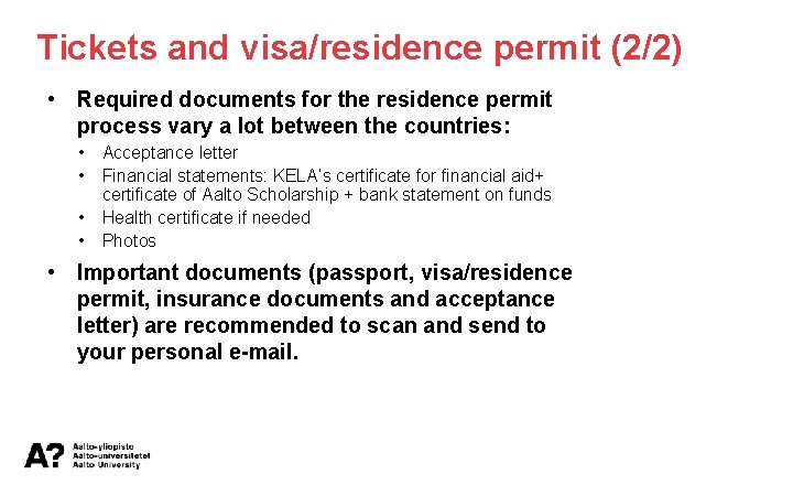 Tickets and visa/residence permit (2/2) • Required documents for the residence permit process vary