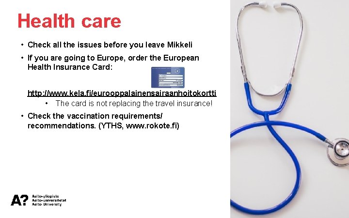 Health care • Check all the issues before you leave Mikkeli • If you