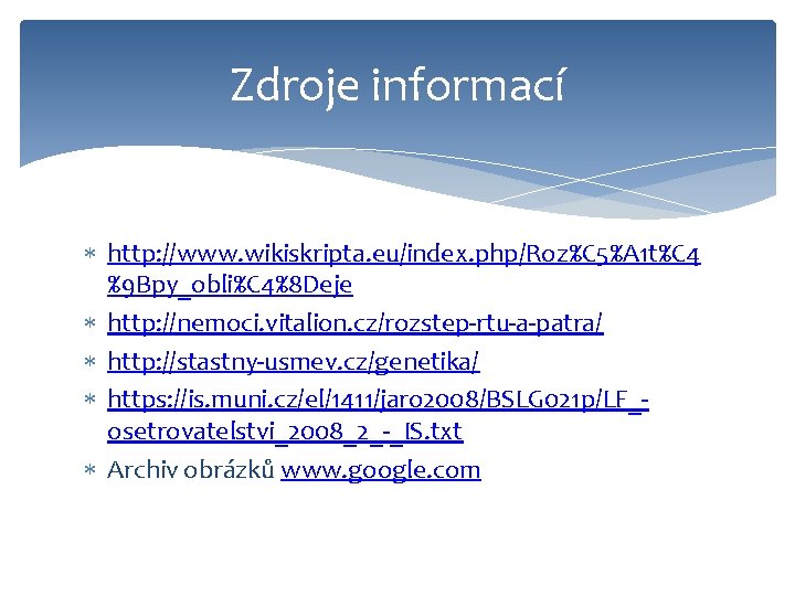 Zdroje informací http: //www. wikiskripta. eu/index. php/Roz%C 5%A 1 t%C 4 %9 Bpy_obli%C 4%8