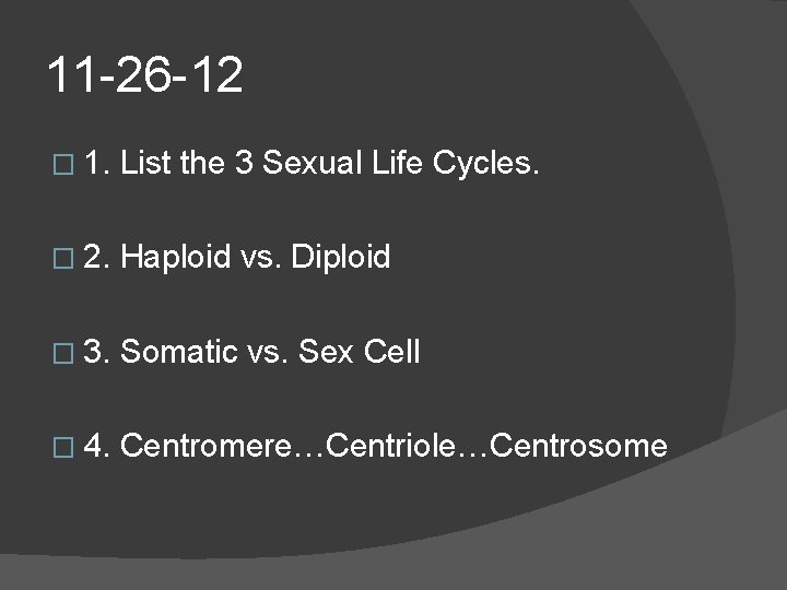 11 -26 -12 � 1. List the 3 Sexual Life Cycles. � 2. Haploid