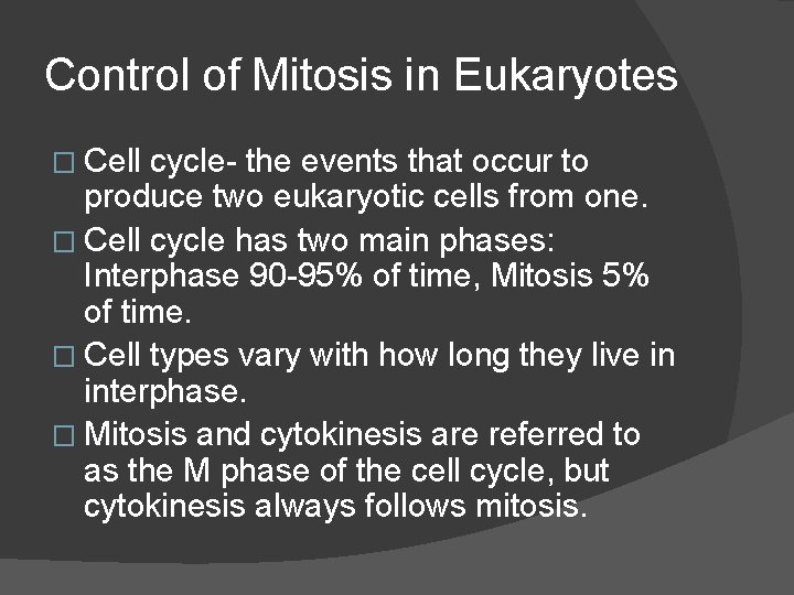 Control of Mitosis in Eukaryotes � Cell cycle- the events that occur to produce