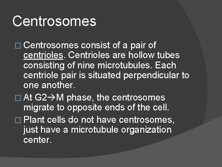 Centrosomes � Centrosomes consist of a pair of centrioles. Centrioles are hollow tubes consisting