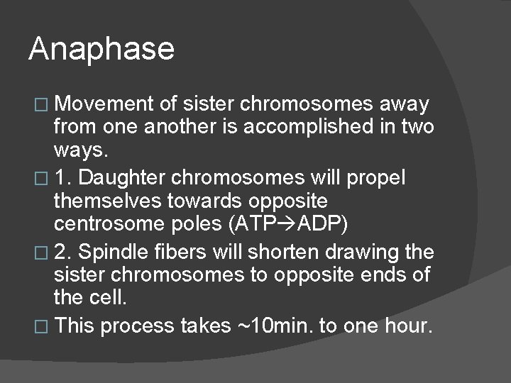 Anaphase � Movement of sister chromosomes away from one another is accomplished in two
