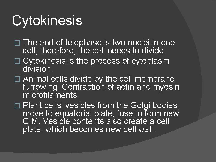 Cytokinesis The end of telophase is two nuclei in one cell; therefore, the cell