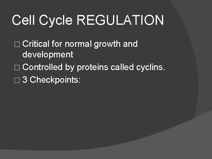 Cell Cycle REGULATION � Critical for normal growth and development � Controlled by proteins