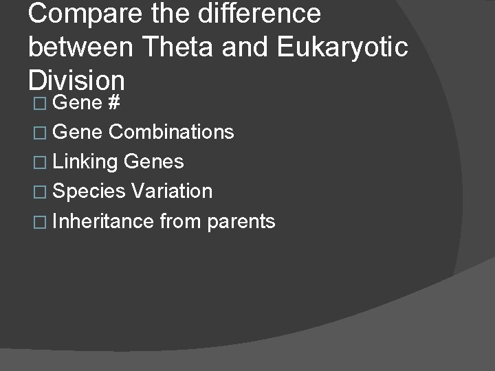 Compare the difference between Theta and Eukaryotic Division � Gene # � Gene Combinations