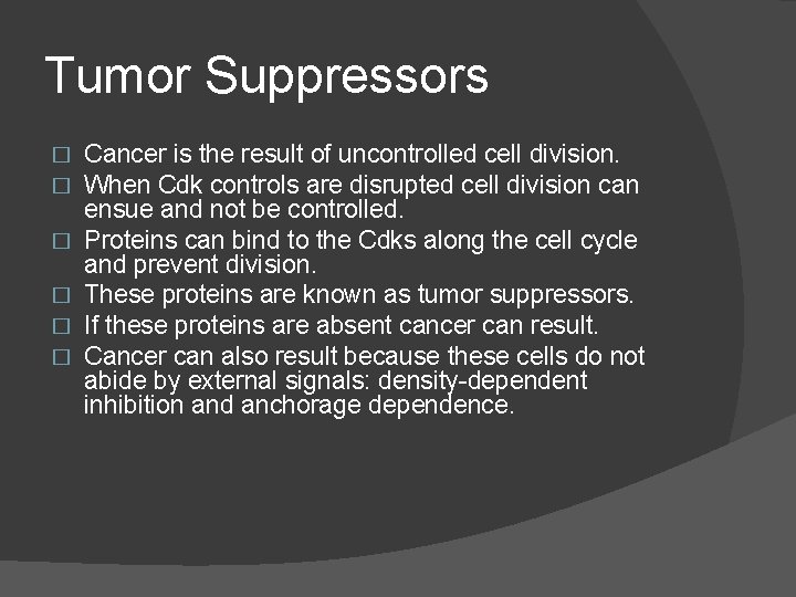 Tumor Suppressors � � � Cancer is the result of uncontrolled cell division. When